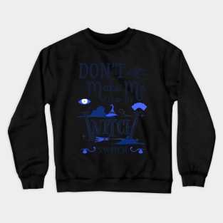 Don't Make Me Flip My Witch Switch Crewneck Sweatshirt